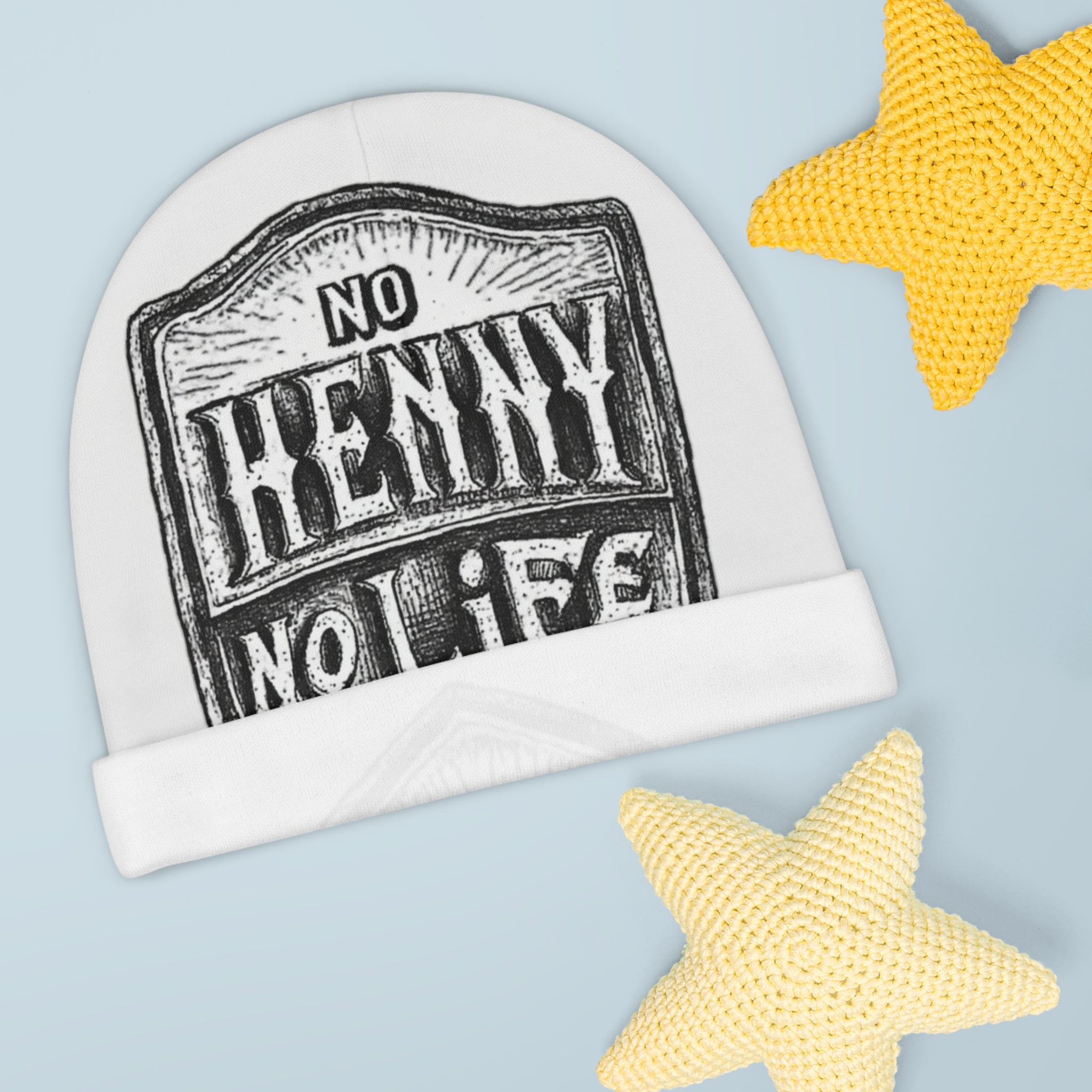 Henny- Baby Beanie — "No Henny No Life" Graphic Infant Hat