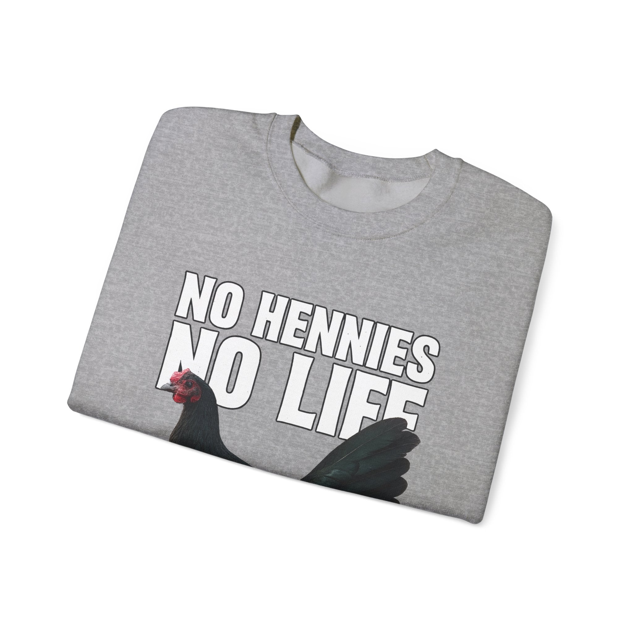 Henny- Chicken Sweatshirt — "No Hennies No Life" Graphic Pullover for Chicken Lovers