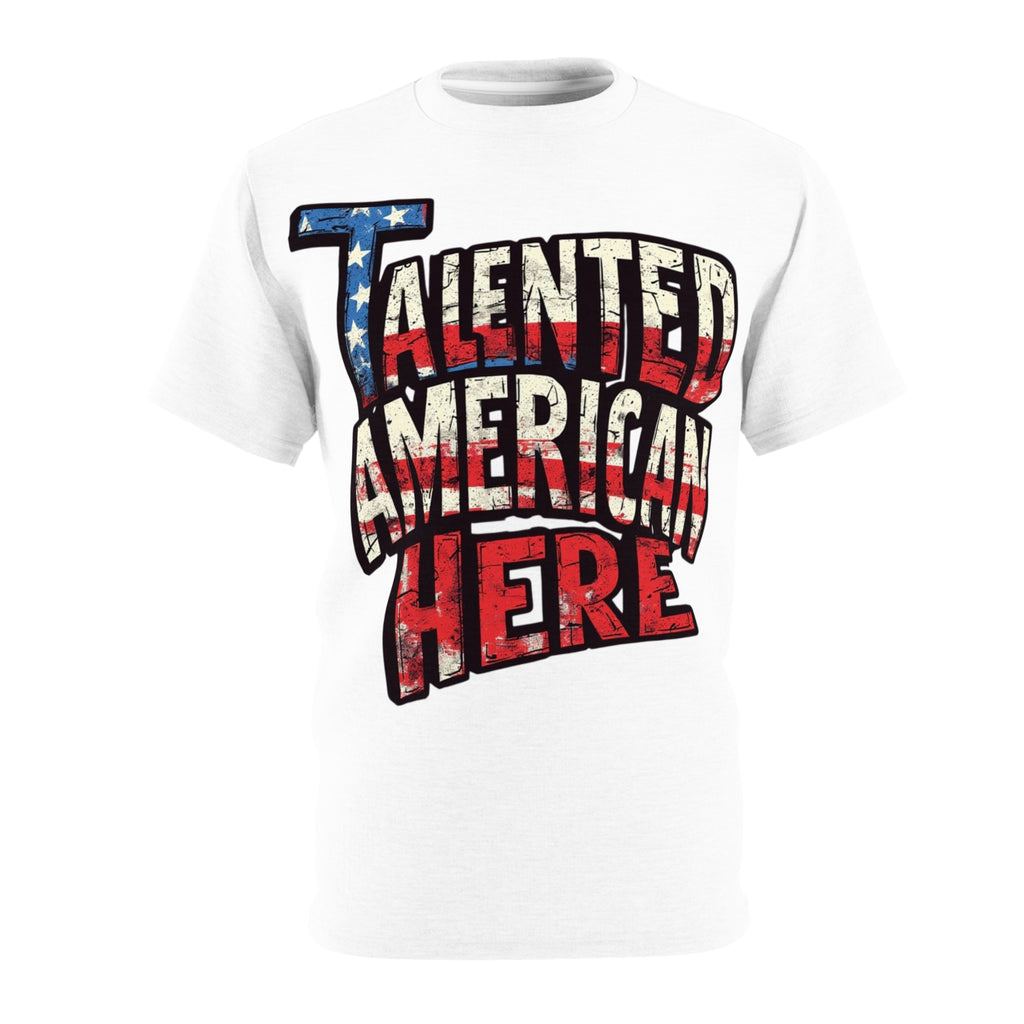 America-Talented American Here T-Shirt — Patriotic USA Flag Graphic Tee